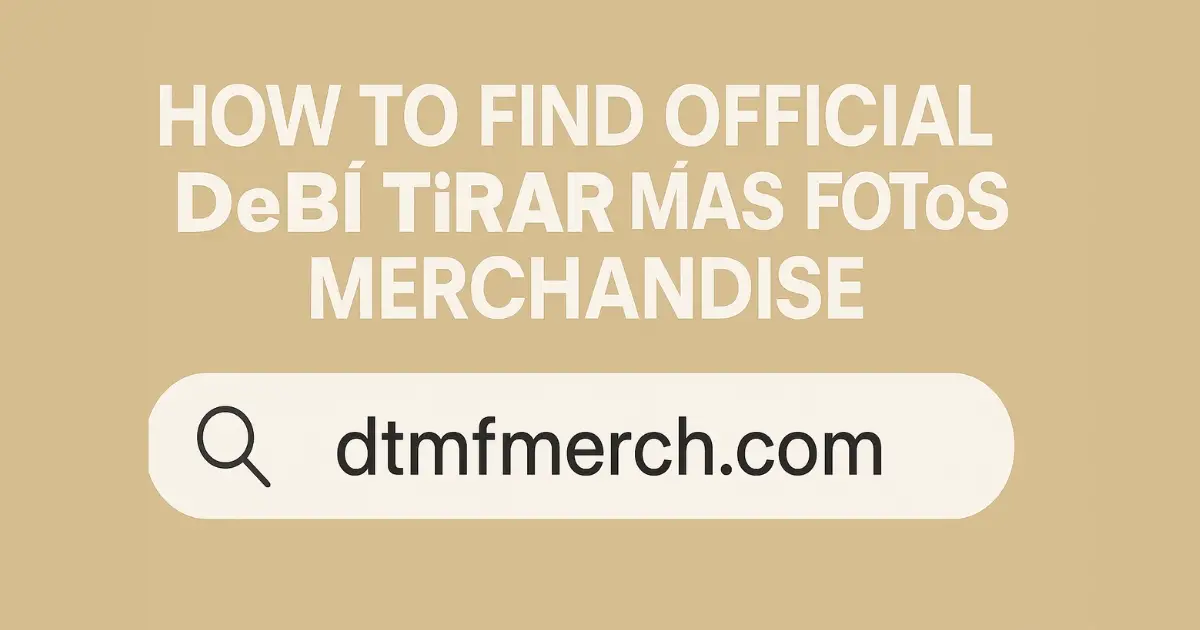 How to Find Official DeBÍ TiRAR MáS FOToS Merchandise